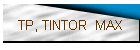 TP, TINTOR MAX